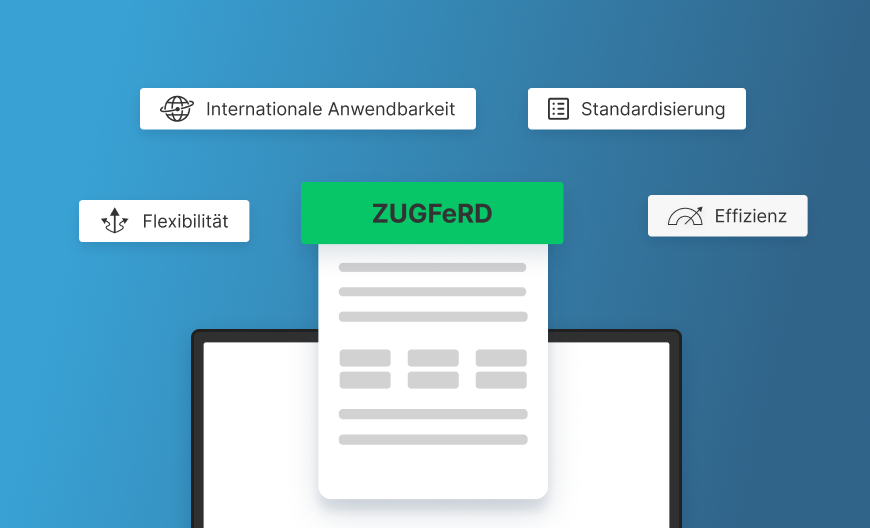 ZUGFeRD bietet Flexibilität, Standardisierung, Effizienz, internationale Einsetzbarkeit